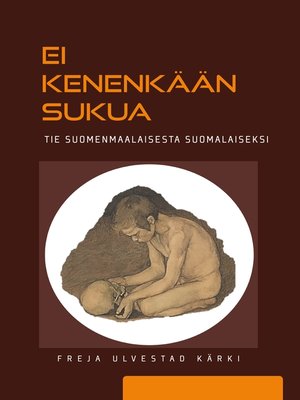 cover image of Ei kenenkään sukua – tie suomenmaalaisesta suomalaiseksi